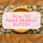 How to make peanut butter at home.