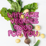 Why are veggies good for you featured image.