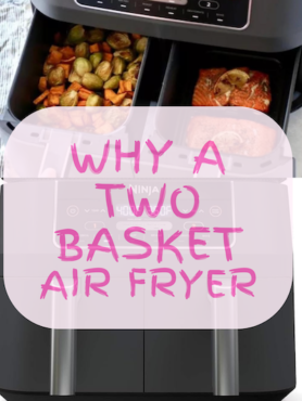 Why Have A Two Basket Air Fryer.