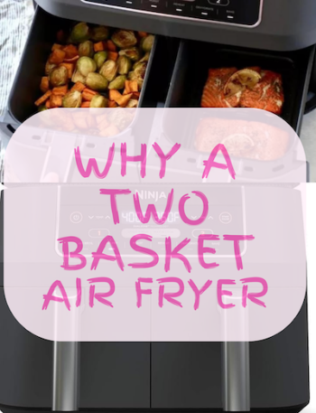 Why Have A Two Basket Air Fryer.